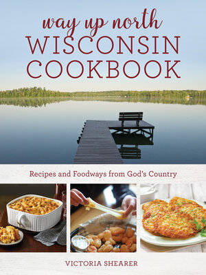 cover image of Way Up North Wisconsin Cookbook